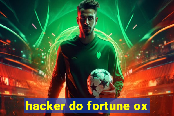 hacker do fortune ox